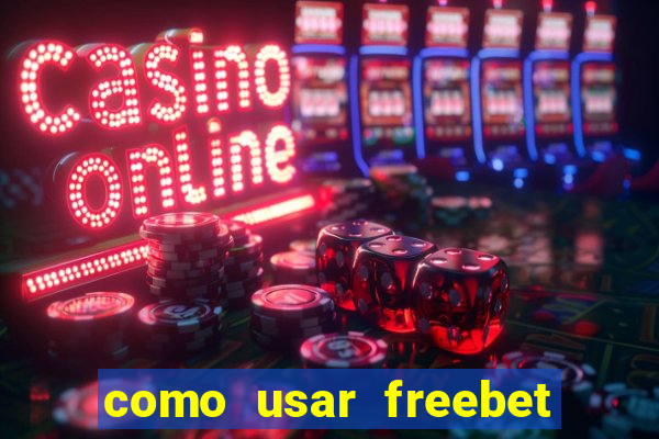 como usar freebet vai de bet